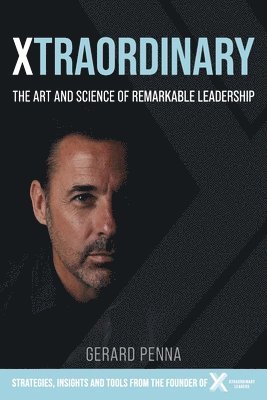 bokomslag Xtraordinary: The art and science of remarkable leadership