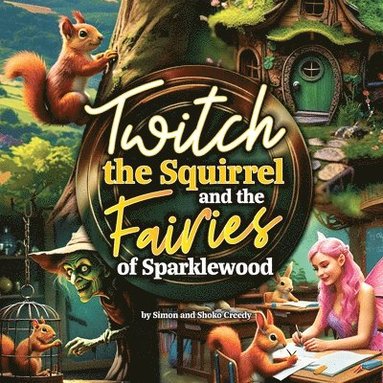 bokomslag Twitch the Squirrel and the Fairies of Sparklewood