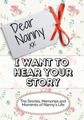 bokomslag Dear Nanny, I Want To Hear Your Story