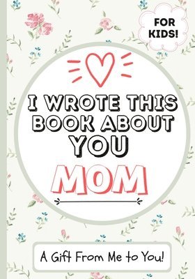 bokomslag I Wrote This Book About You Mom