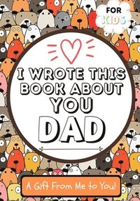 bokomslag I Wrote This Book About You Dad