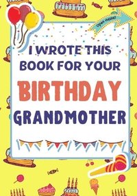 bokomslag I Wrote This Book For Your Birthday Grandmother