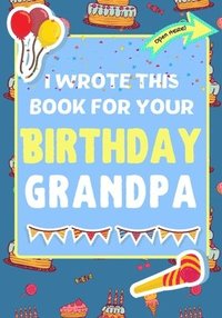 bokomslag I Wrote This Book For Your Birthday Grandpa