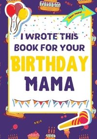 bokomslag I Wrote This Book For Your Birthday Mama