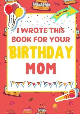 bokomslag I Wrote This Book For Your Birthday Mom