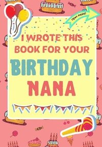 bokomslag I Wrote This Book For Your Birthday Nana