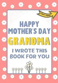 bokomslag Happy Mother's Day Grandma - I Wrote This Book For You
