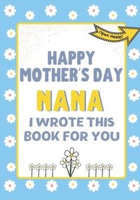 bokomslag Happy Mother's Day Nana - I Wrote This Book For You