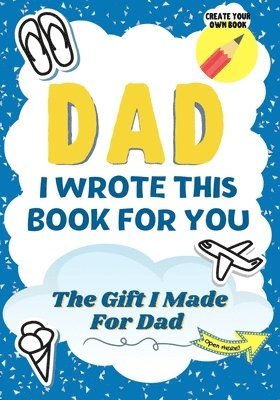 Dad, I Wrote This Book For You 1