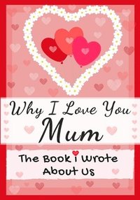 bokomslag Why I Love You Mum