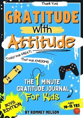 bokomslag Gratitude With Attitude - The 1 Minute Gratitude Journal For Kids Ages 10-15