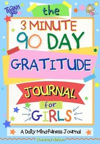 bokomslag The 3 Minute, 90 Day Gratitude Journal For Girls