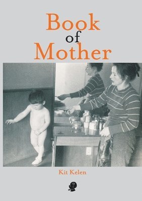 Kit Kelen - Book of Mother, Häftad