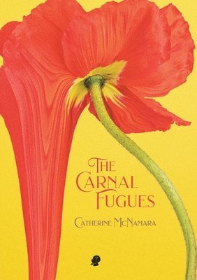 Catherine McNamara - The Carnal Fugues, Häftad