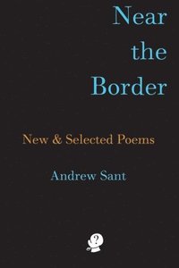 bokomslag Near the Border: New & Selected Poems