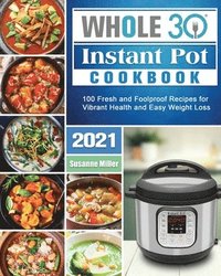 bokomslag Whole 30 Instant Pot Cookbook 2021