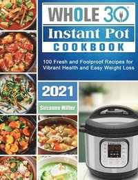 bokomslag Whole 30 Instant Pot Cookbook 2021