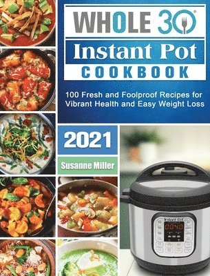 bokomslag Whole 30 Instant Pot Cookbook 2021