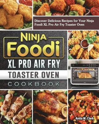 bokomslag Ninja Foodi XL Pro Air Fry Toaster Oven Cookbook