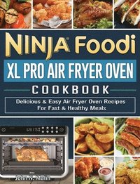 bokomslag Ninja Foodi XL Pro Air Fryer Oven Cookbook