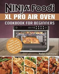 bokomslag Ninja Foodi XL Pro Air Oven Cookbook For Beginners