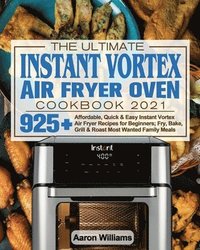 bokomslag Ultimate Instant Vortex Air Fryer Oven Cookbook 2021