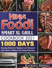 bokomslag Ninja Foodi Smart XL Grill Cookbook 2021