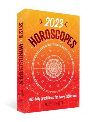 bokomslag 2023 Horoscopes: 365 Daily Predictions for Every Zodiac Sign