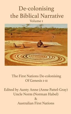 Norman Habel, Anne Pattel-Gray, Norman Habel - De-colonising the Biblical Narrative -- Volume 1, Inbunden