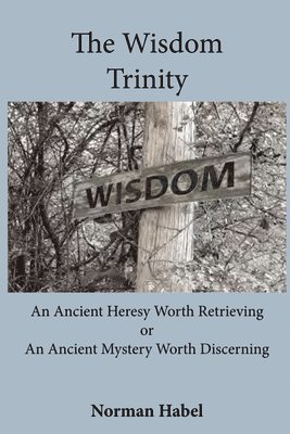 Norman Habel - Wisdom Trinity, Inbunden
