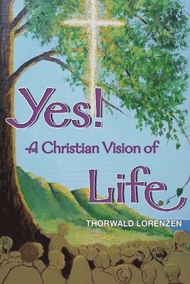 bokomslag Yes! A Christian Vision of Life