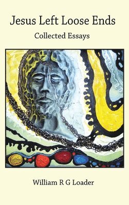 William R G Loader, FAHA Loader, William R G, William R. G. Loader - Jesus Left Loose Ends, Inbunden