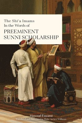 The Sh&#299;'a Imams in the words of Preeminent Sunni Scholarship 1