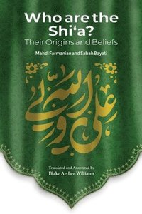 bokomslag Who Are the Shi'a? Their True Origins and Beliefs