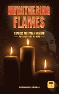 bokomslag Unwithering Flames Book 1- Shaheed Mustafa Chamran