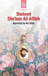 bokomslag Unwithering Flames Book 3- Shaheed Shaban Ali Afifeh