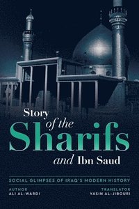 bokomslag Social Glimpses of Iraq's Modern History- Story of the Sharifs and Ibn Saud