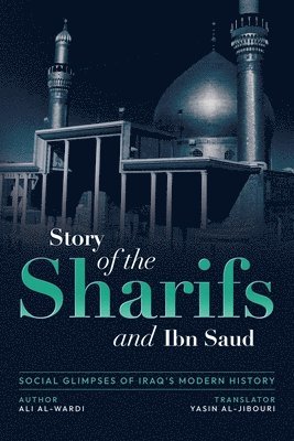 Social Glimpses of Iraq's Modern History- Story of the Sharifs and Ibn Saud 1