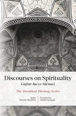 bokomslag Discourses on Spirituality (Guftar-ha-ye Ma'navi)