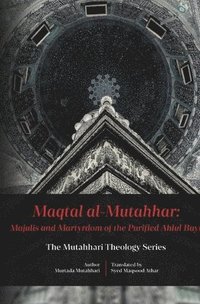 bokomslag Maqtal Mutahhar- Majalis and Martyrdom of the Purified Ahlul Bayt