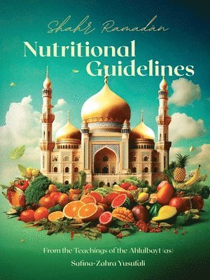 bokomslag Shahr Ramadan Nutritional Guidelines from the teachings of the Ahlul Bayt (as)