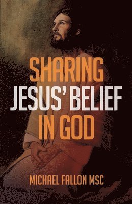 Sharing Jesus' belief in God