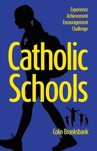 bokomslag Catholic Schools: Experience, Achievement, Encouragement, Challenge