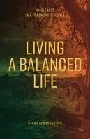 Barry Donaghue - Living a Balanced Life: Wholeness in a Fragmented World, Häftad. Tillgänglighet: Lägg i varukorg