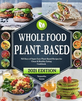 Whole Food Plant-Based Cookbook