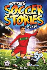 bokomslag Inspiring Soccer Stories for Kids: 14 Incredible Soccer Tales with Lessons in Courage & Mental Toughness for Young Sports Fans