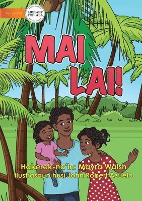 Mayra Walsh - Come Here! - Mai Lai!, Häftad