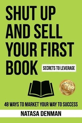 Shut Up and Sell Your First Book 1