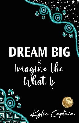 DREAM BIG & Imagine the What If 1