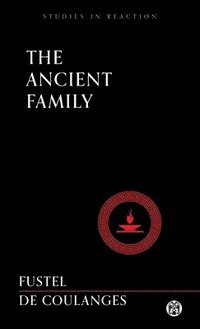 bokomslag The Ancient Family - Imperium Press (Studies in Reaction)